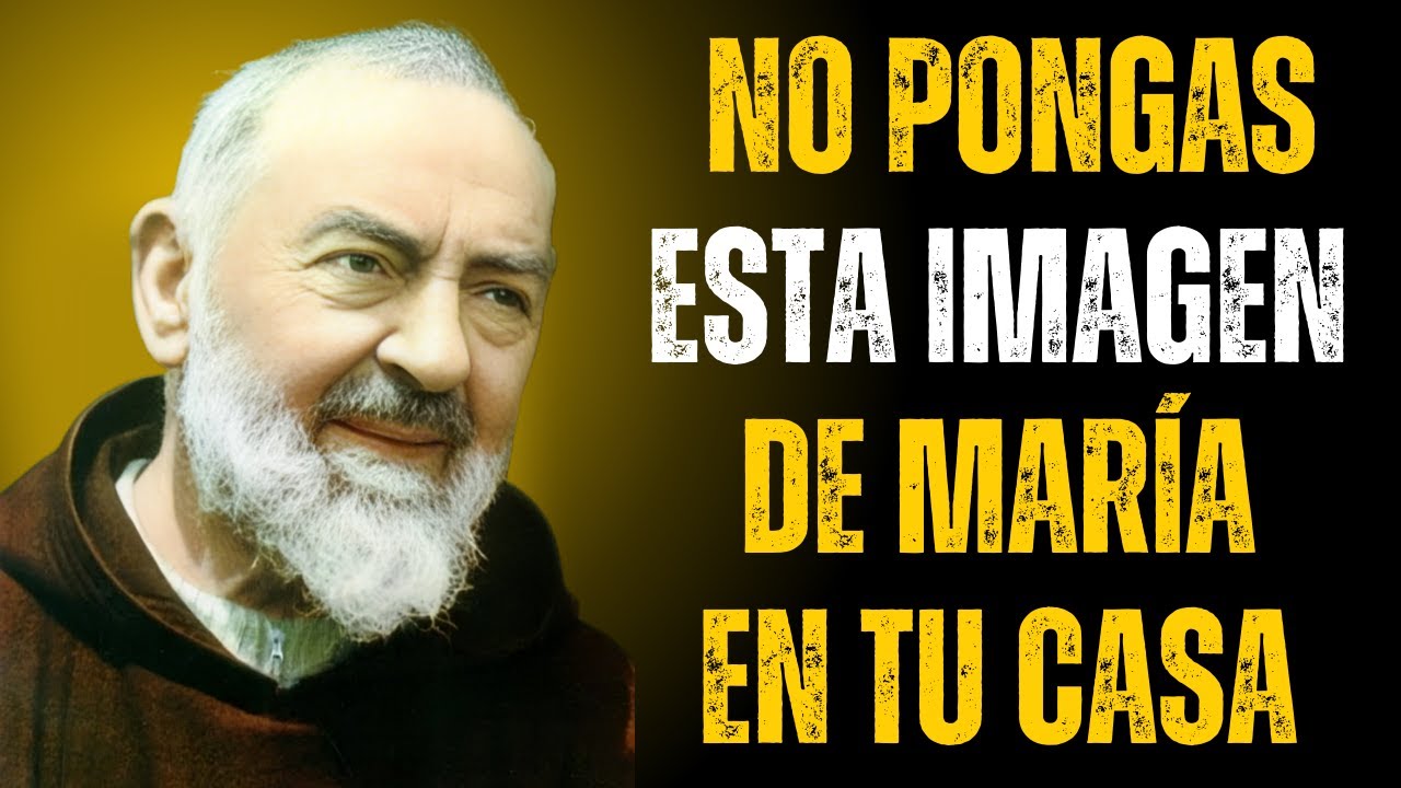 ⚠️ PADRE PÍO ADVIERTE: NO COLOQUES ESTA IMAGEN DE MARÍA EN TU CASA – PODRÍA TRAER OSCURIDAD