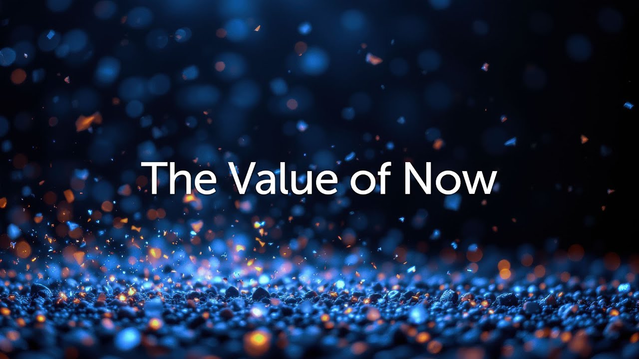 The Value of Now