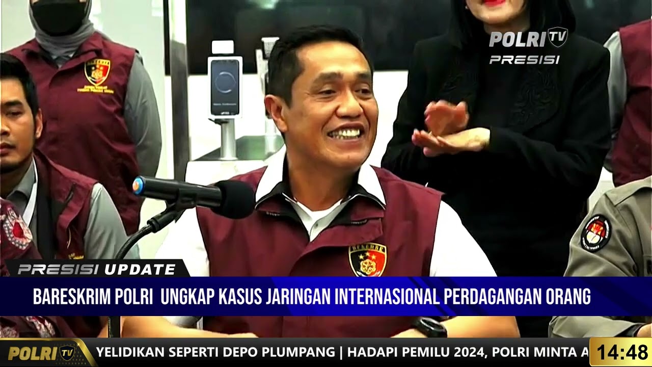 PRESISI UPDATE : BARESKRIM POLRI UNGKAP KASUS JARINGAN INTERNASIONAL PERDAGANGAN ORANG