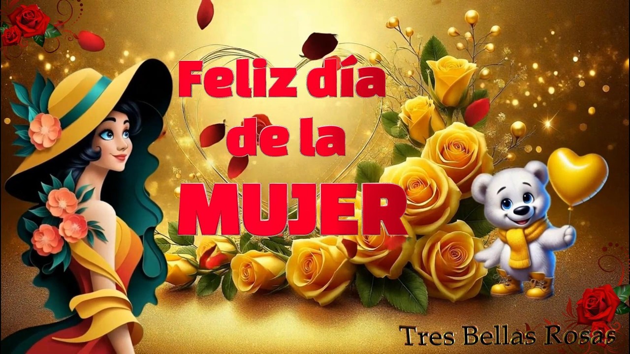 FELIZ DÍA HERMOSA MUJER 🌹MENSAJE PARA TI💐 8 DE MARZO 2026💝