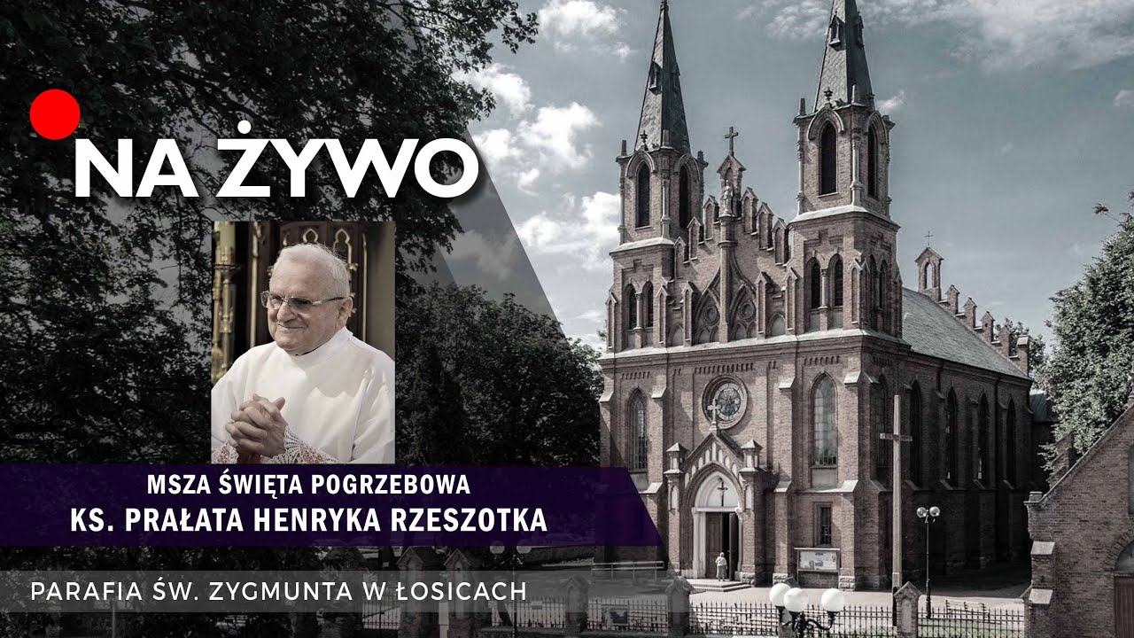 Na żywo: Pogrzeb Ks. Prałata Henryka Rzeszotka