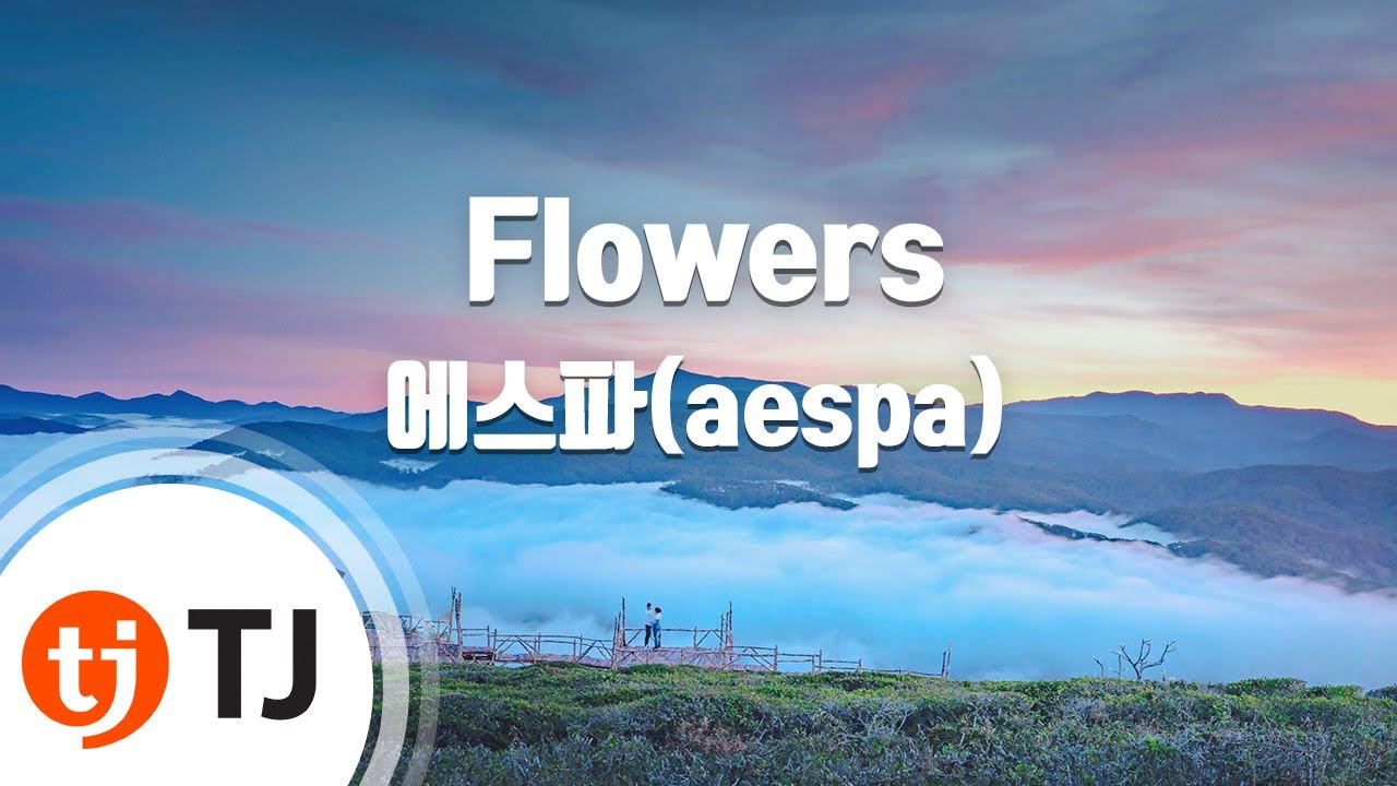[TJ노래방] Flowers - 에스파(aespa) / TJ Karaoke