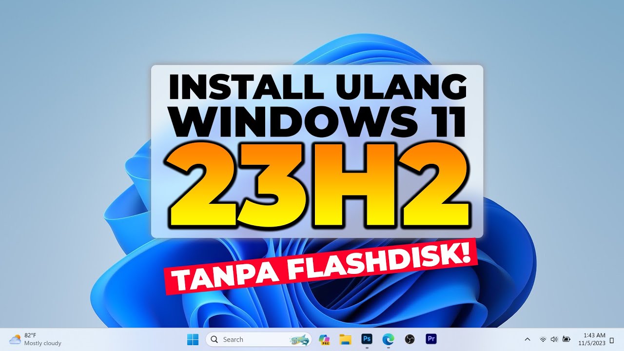 GAMPANG BANGET! Cara Install Ulang Windows 11 23H2 Tanpa Flashdisk