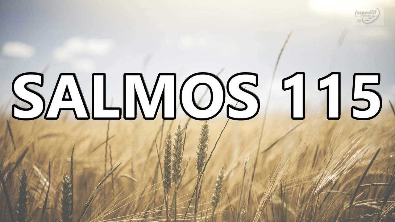 Salmos 115 - La Biblia en tus manos