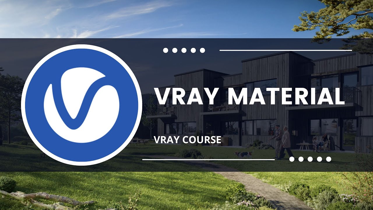 [Khoá học Vray] Hướng dẫn Vật liệu Vray