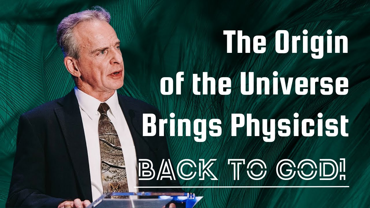 The Origin of the Universe Brings Physicist Back to God!