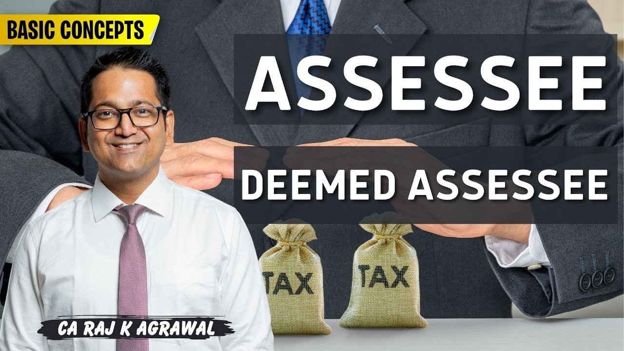 10. What is Assessee, Deemed Assessee & Assessee in Default? Basic Concepts | Income Tax
