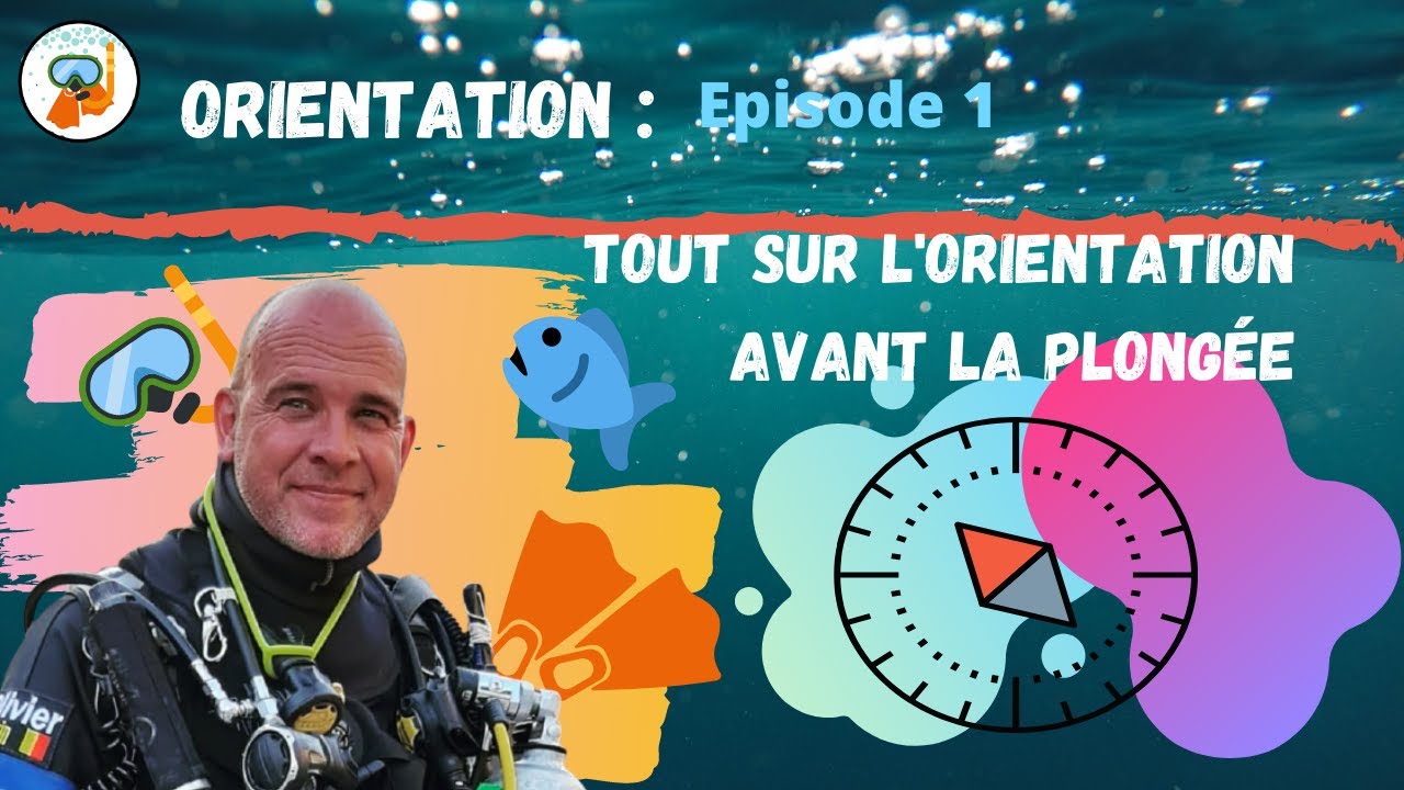 L'orientation en plongée........ ce n'est pas un super pouvoir  - épisode 1