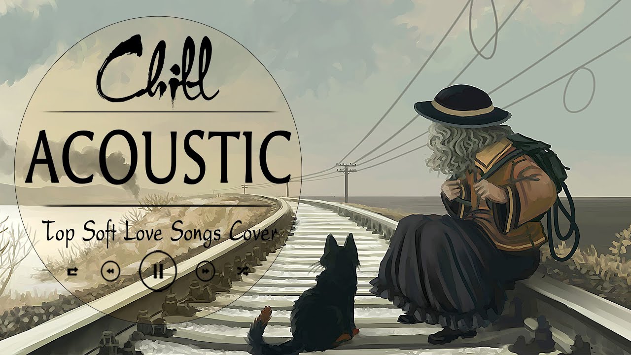 Top Acoustic Chill Songs 2024 Cover 💖 Soft Acoustic Cover Songs 2024 💖 English Love Songs Playlist