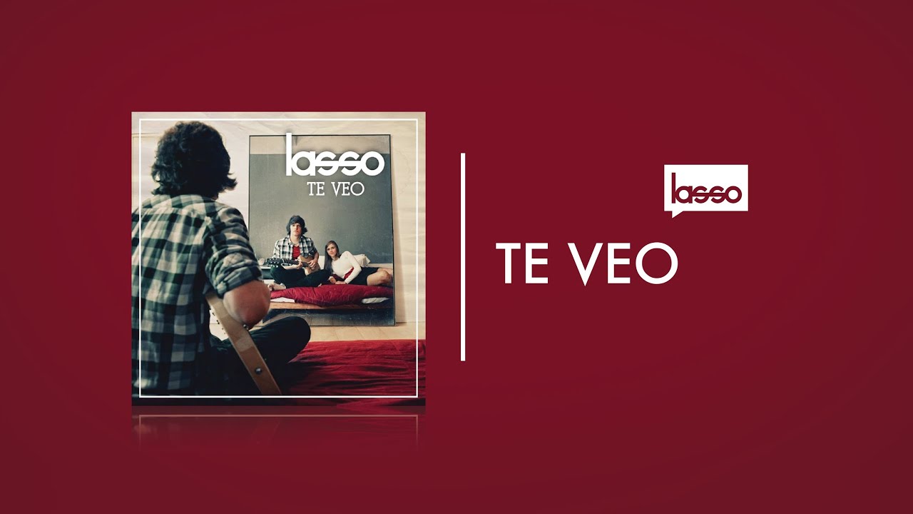 Lasso - Te Veo (Letra/Lyrics)