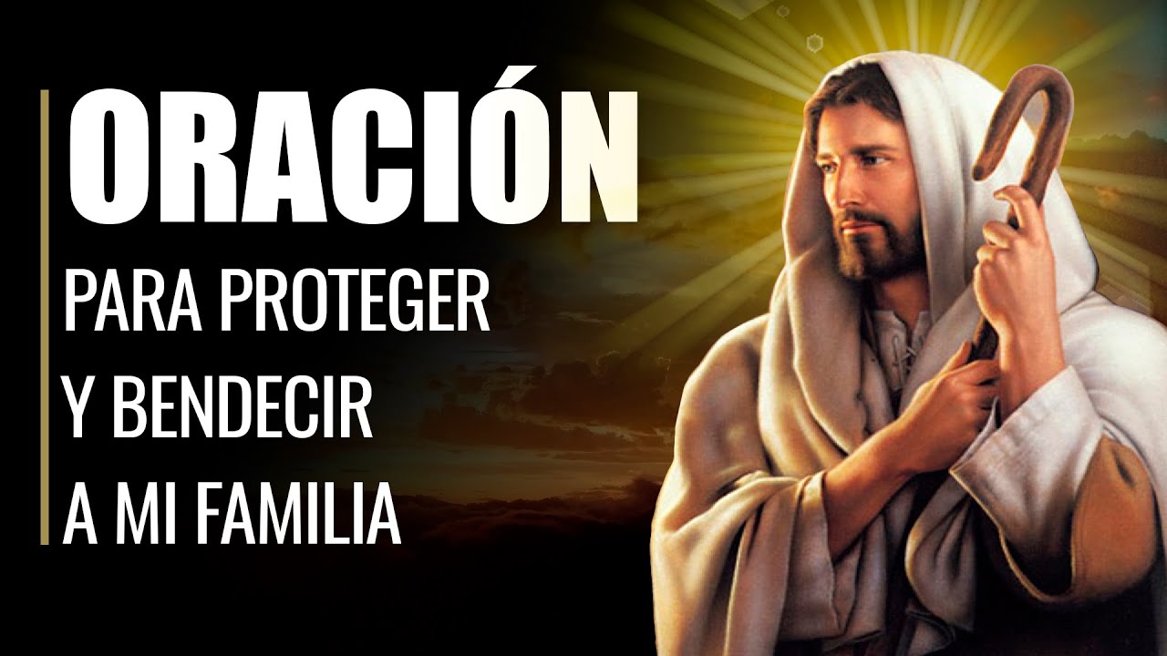 🙏 Oraci&oacute;n Poderosa para PROTEGER Y BENDECIR a MI FAMILIA 👨&zwj;👩&zwj;👧&zwj;👦