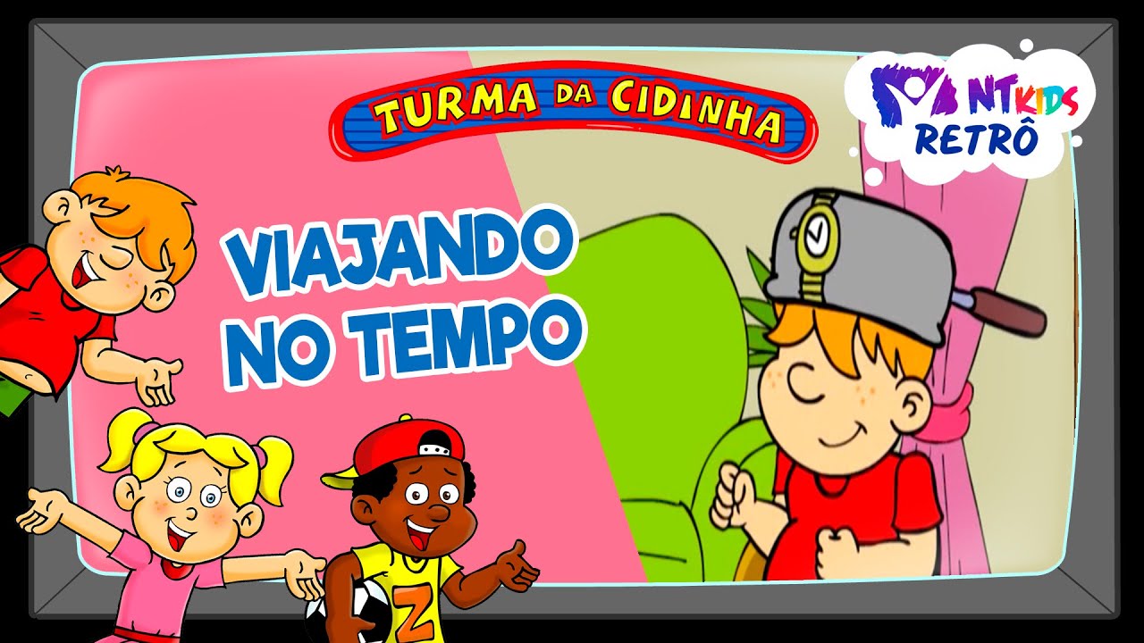 TURMA DA CIDINHA - VIAJANDO NO TEMPO