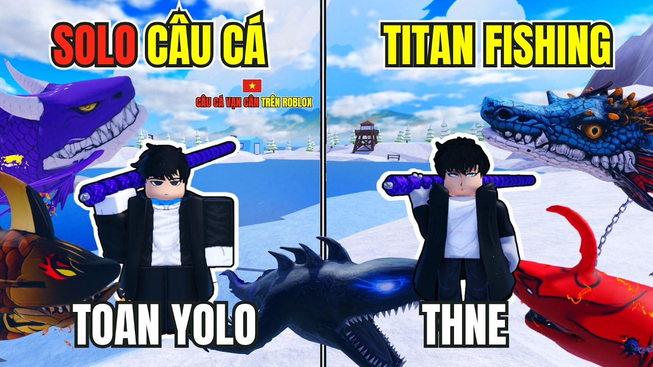 Toan Yolo Solo Câu Cá Vạn Cân Trong Roblox Cùng THNE | Titan Fishing