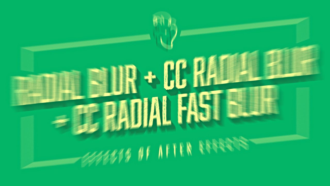 Radial Blur + CC Radial Blur + CC Radial Fast Blur | Effects of After Effects