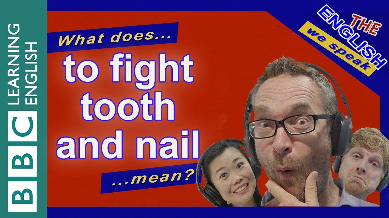 What does 'to fight tooth and nail' mean?