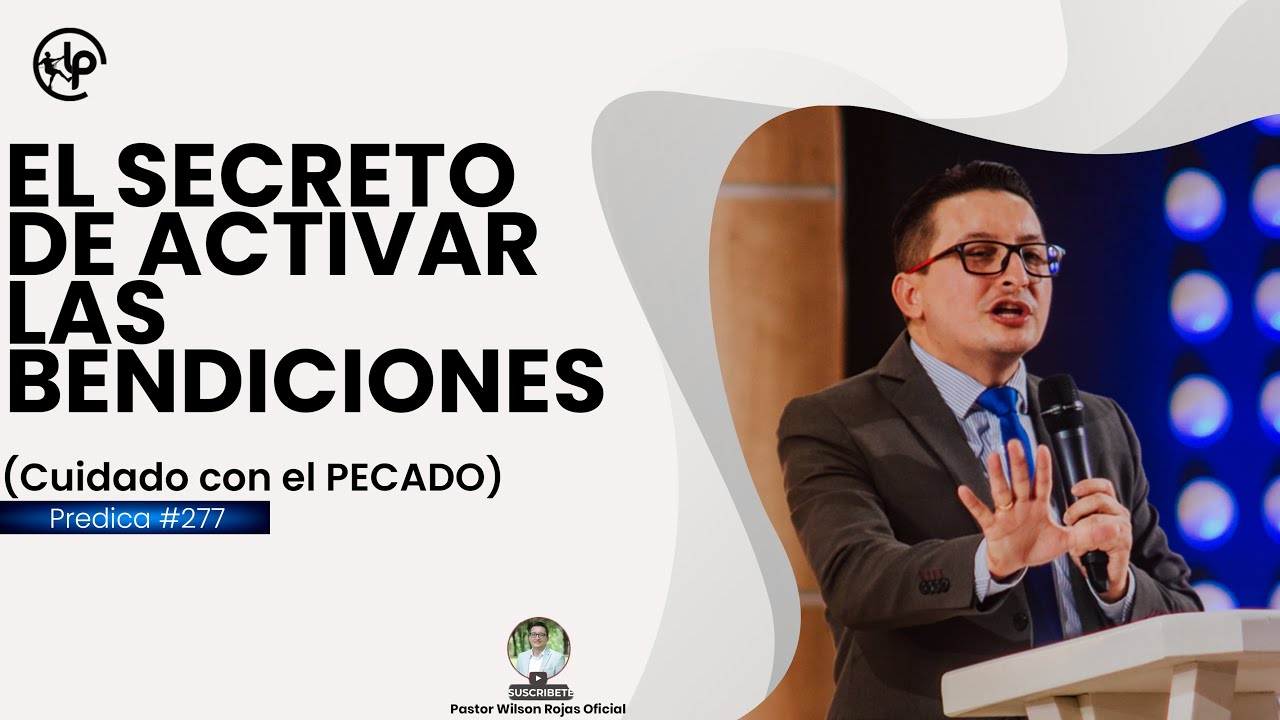 El SECRETO para ACTIVAR LAS BENDICIONES de DIOS/ Cuidado con el PECADO/ Pastor Wilson Rojas #277