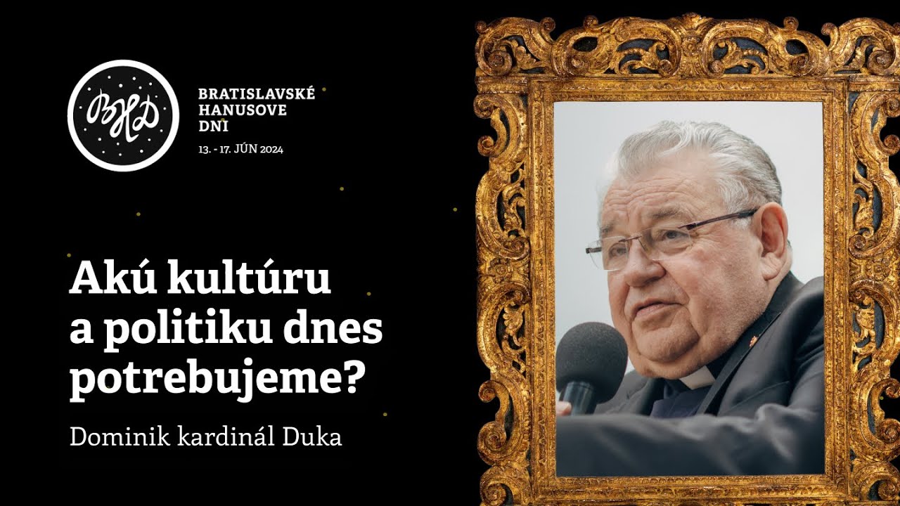 Akú kultúru a politiku dnes potrebujeme? - Dominik kardinál Duka | BHD 2024