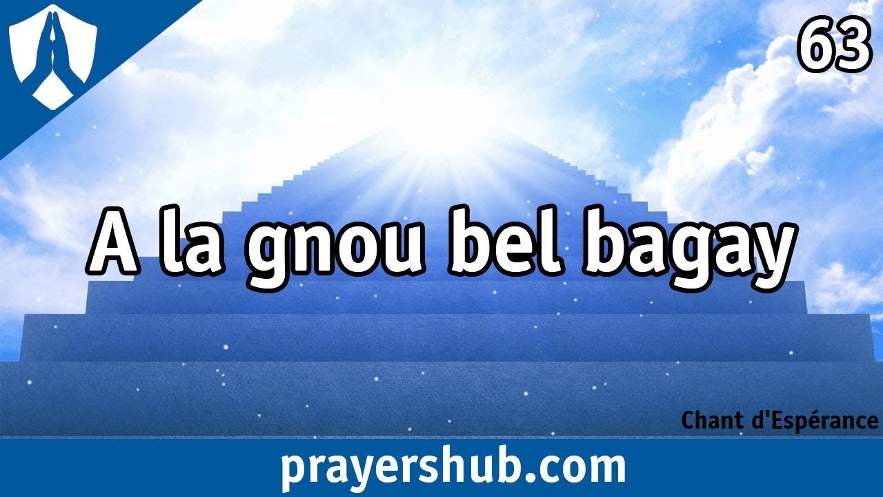 A la gnou bèl bagay - 63 » Chant d'Espérance