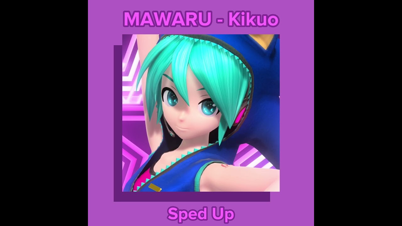 MAWARU - Kikuo (きくお) Sped Up