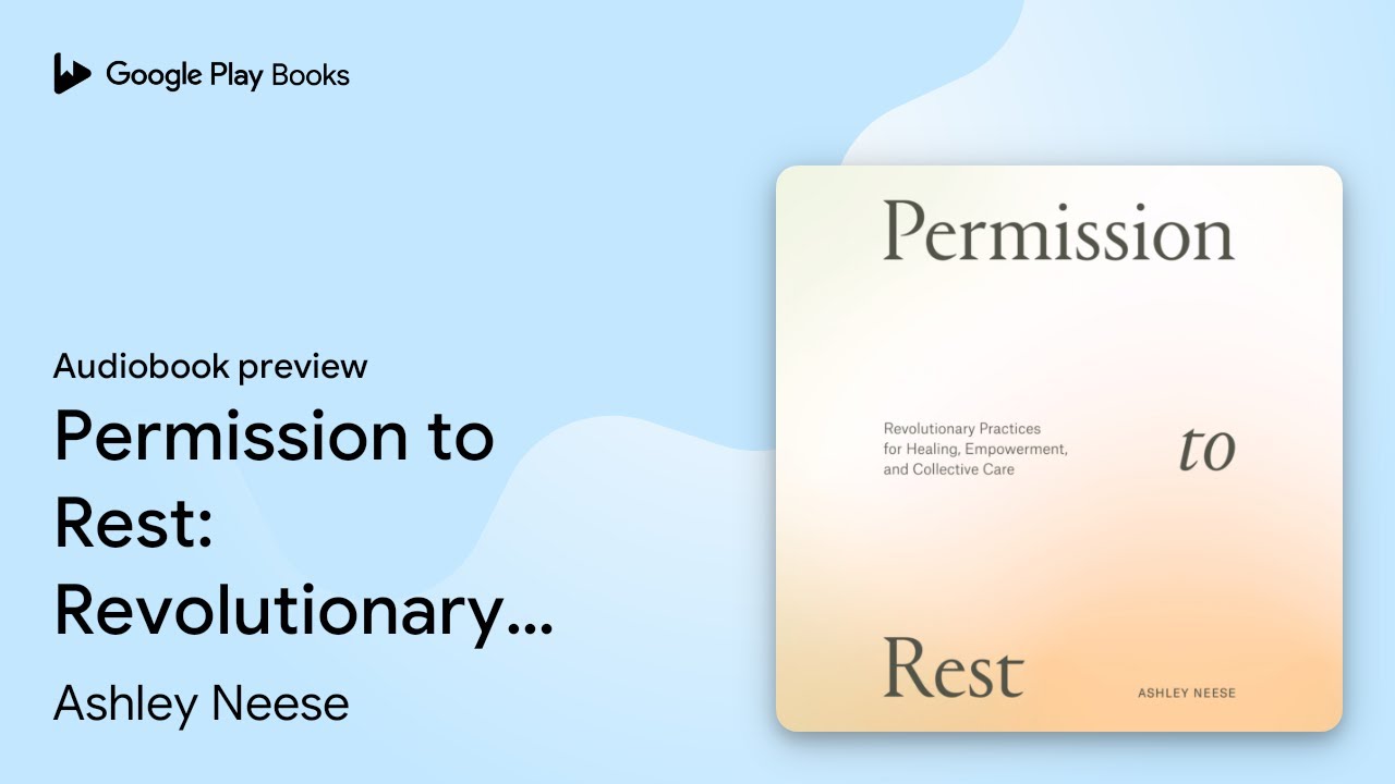 Permission to Rest: Revolutionary Practices for&hellip; by Ashley Neese &middot; Audiobook preview
