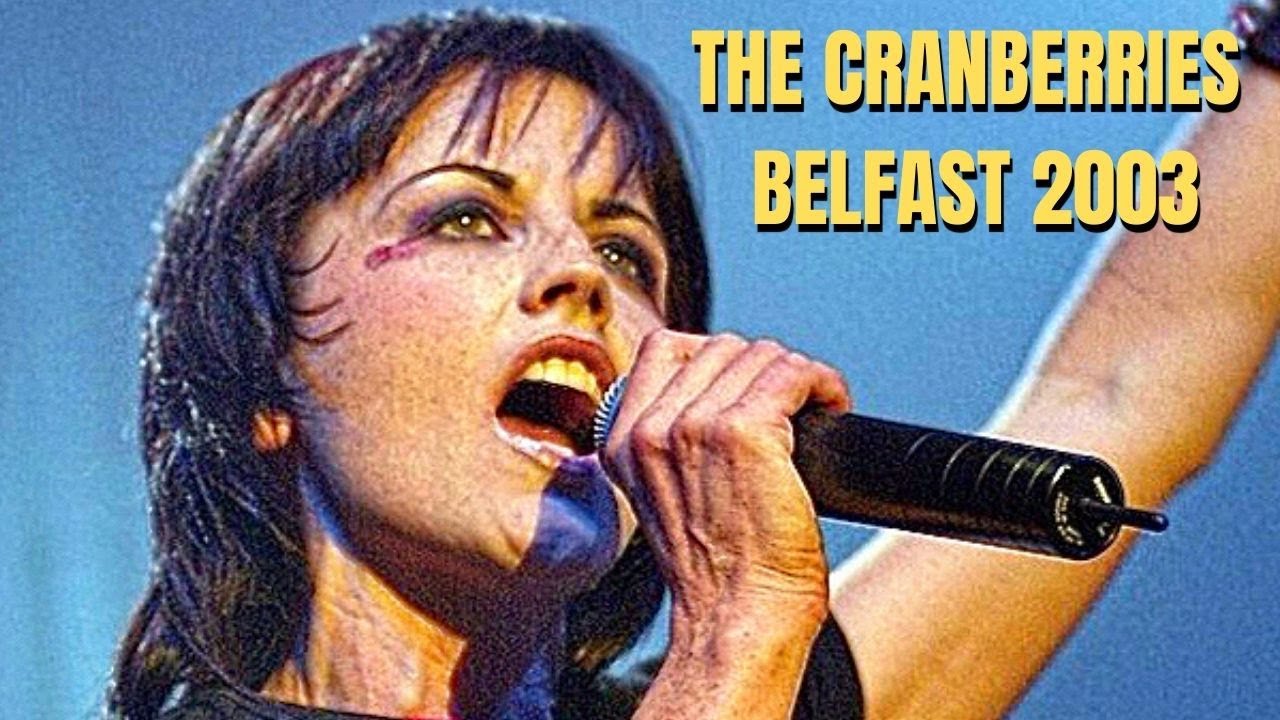 The Cranberries - Live Belfast 2003 Full Concert 1080p