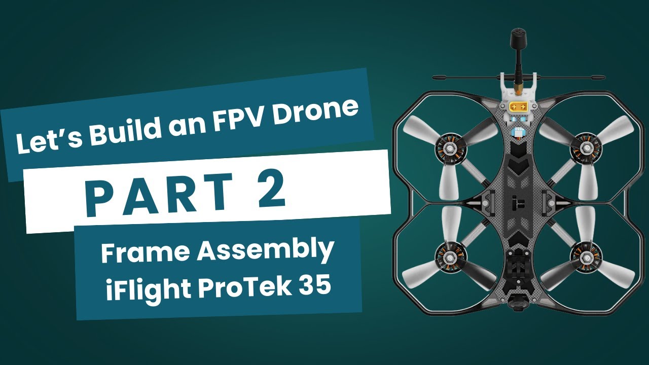 Let’s Build an FPV Drone – Part 2 Frame Assembly