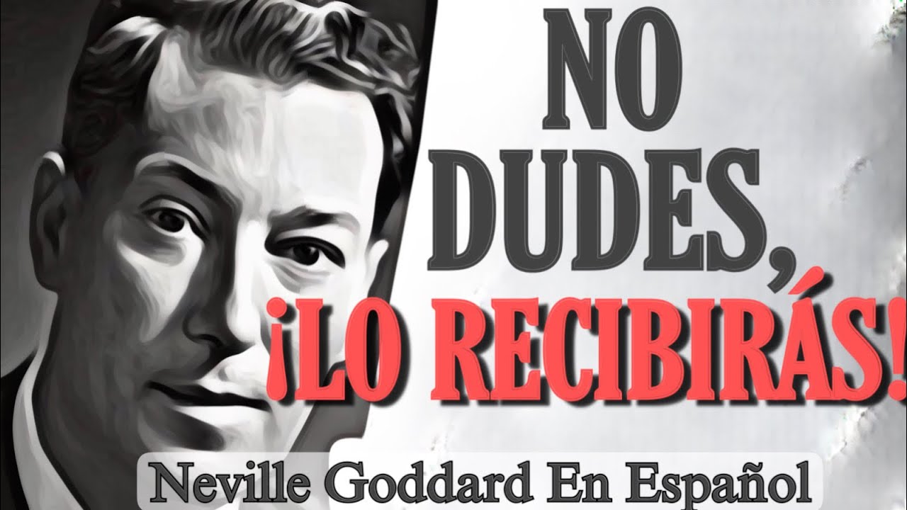 TODO LO QUE QUIERAS MANIFESTAR SE VOLVERÁ REALIDAD - Neville Goddard en ESPAÑOL