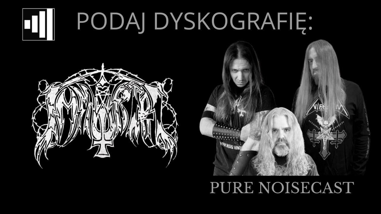 PODAJ DYSKOGRAFIĘ: IMMORTAL | NOISECAST 37 feat. Tymek (Ragehammer) i Michał (Black Silesia)