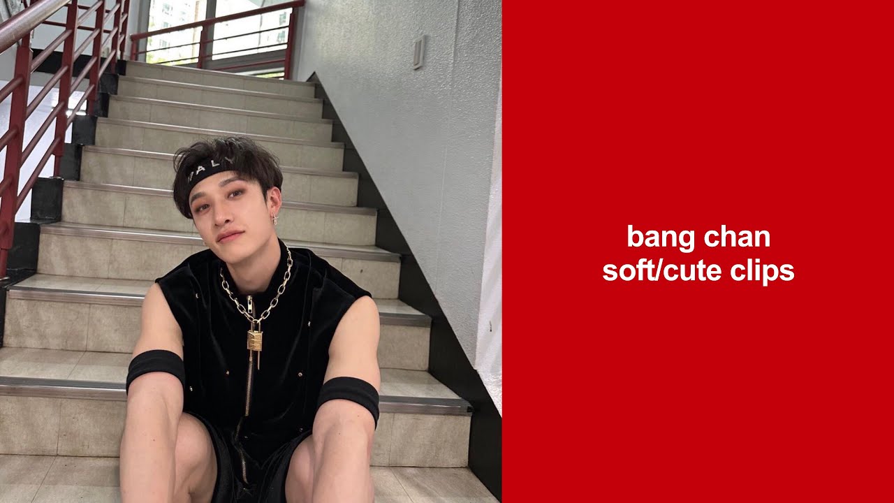 bang chan soft/cute clips