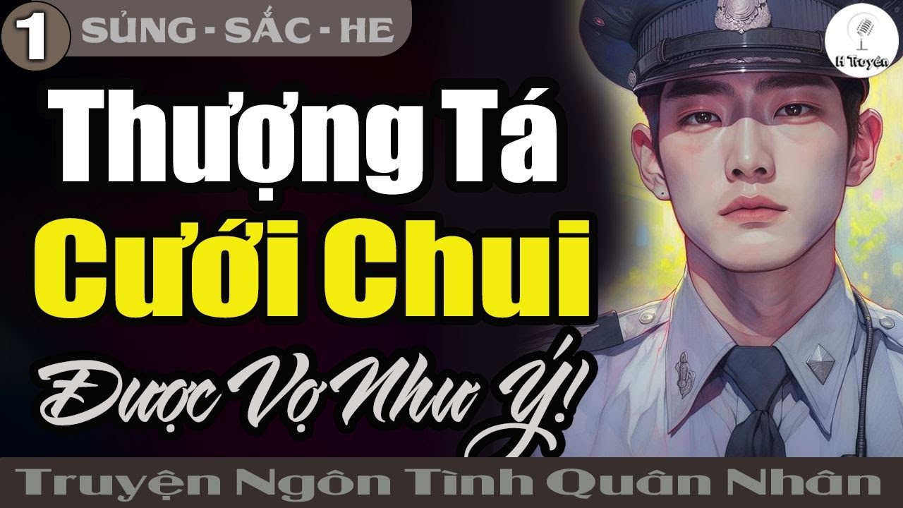 Truyện Hay Quá - THƯỢNG TÁ CƯỚI CHUI Được Vợ Như Ý! | Đọc Truyện Ngôn Tình Đêm Khuya - Huệ Leo Kể