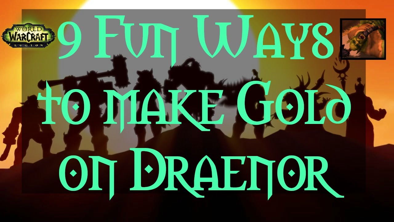 WoW Legion 7.3.5 [Gold Guide] 9 Excellent Gold Farms on Draenor!