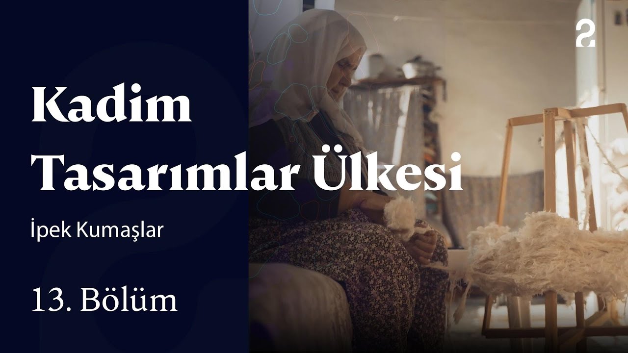 İpek Kumaşlar | Kadim Tasarımlar &Uuml;lkesi | 13. B&ouml;l&uuml;m