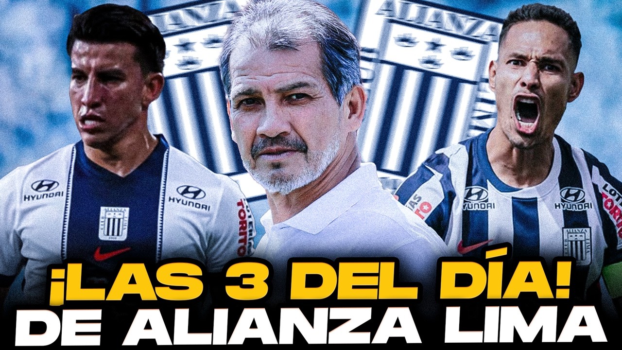 &iexcl;&Uacute;LTIMA HORA! &iexcl;Las 3 noticias del d&iacute;a de Alianza Lima!🔥