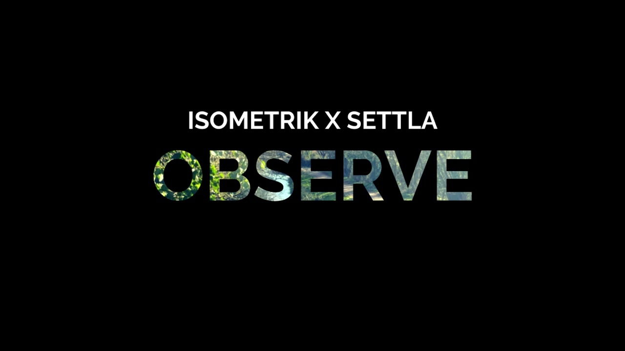 OBSERVE (ISOMETRIK X SETTLA)
