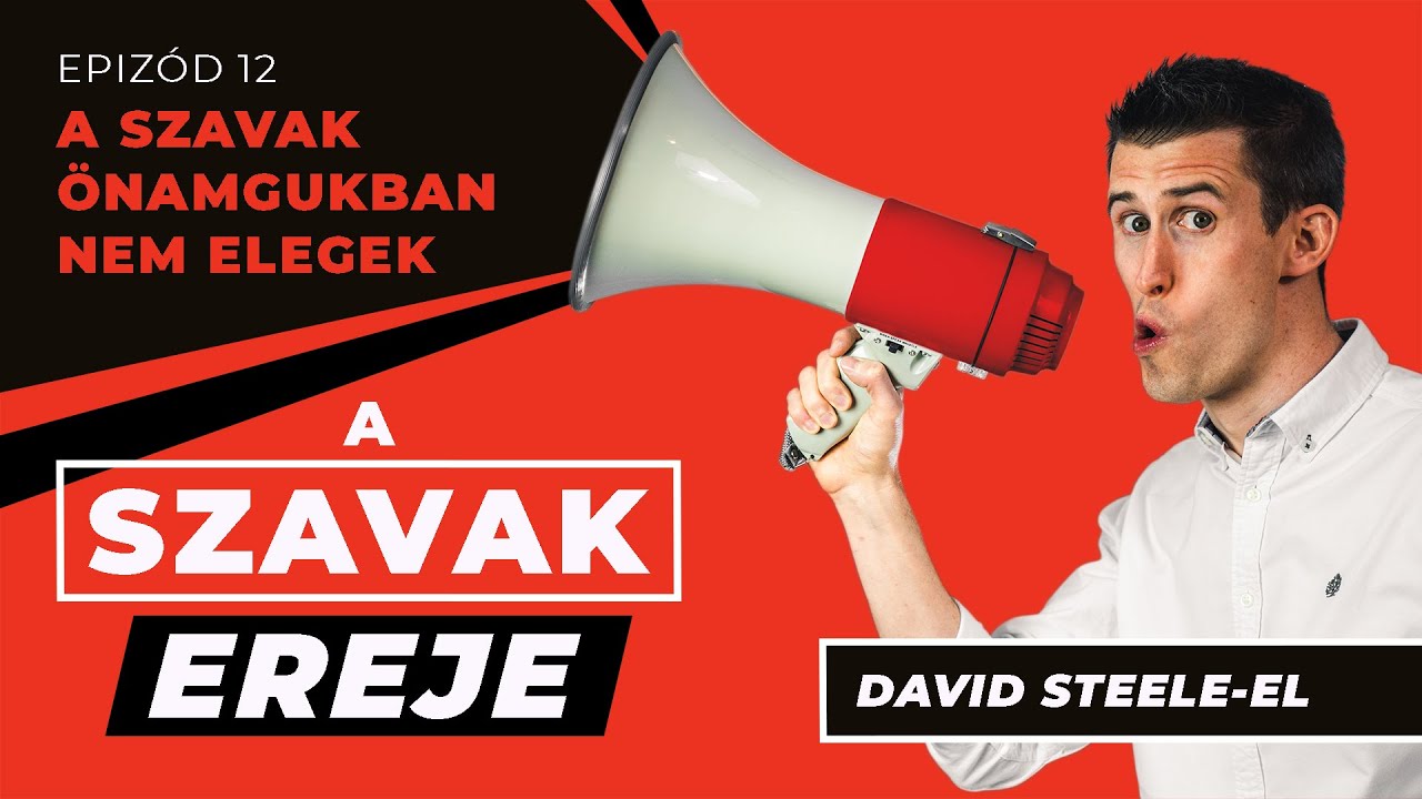 A Szavak Önamgukban Nem Elegek (Ep12): A Szavak Ereje - David Steele