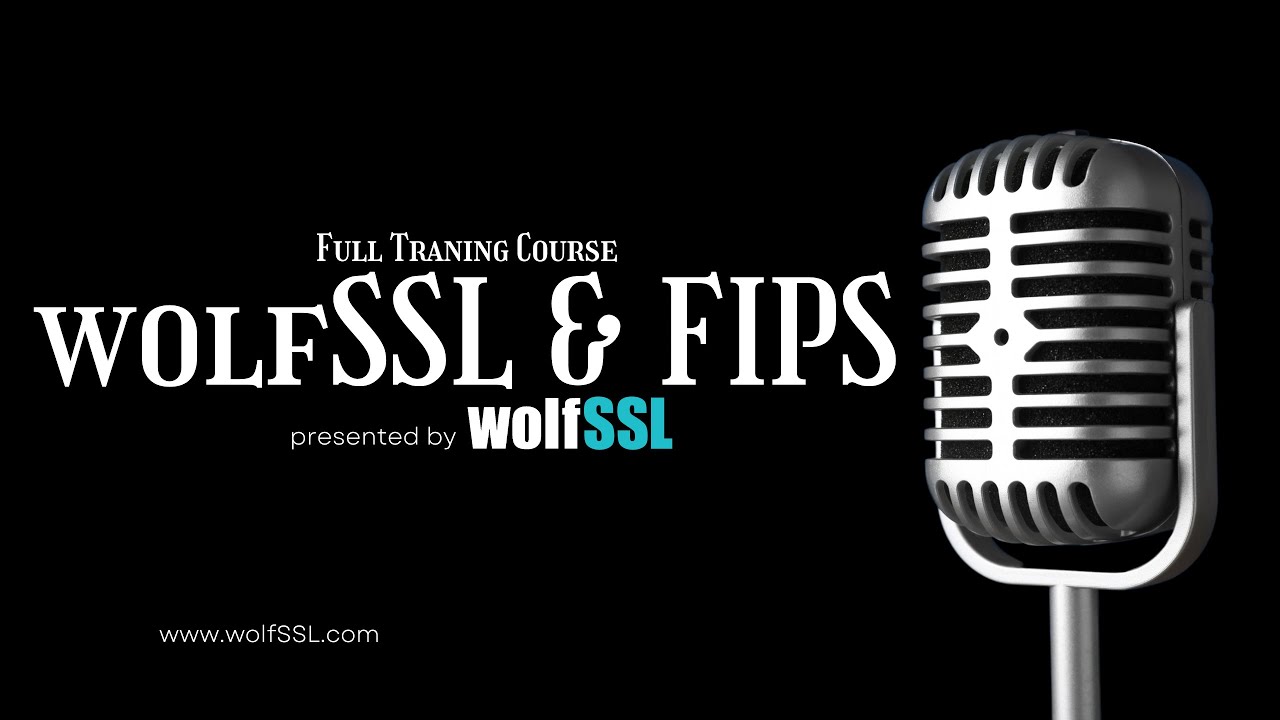 wolfSSL and FIPS Full Training Course