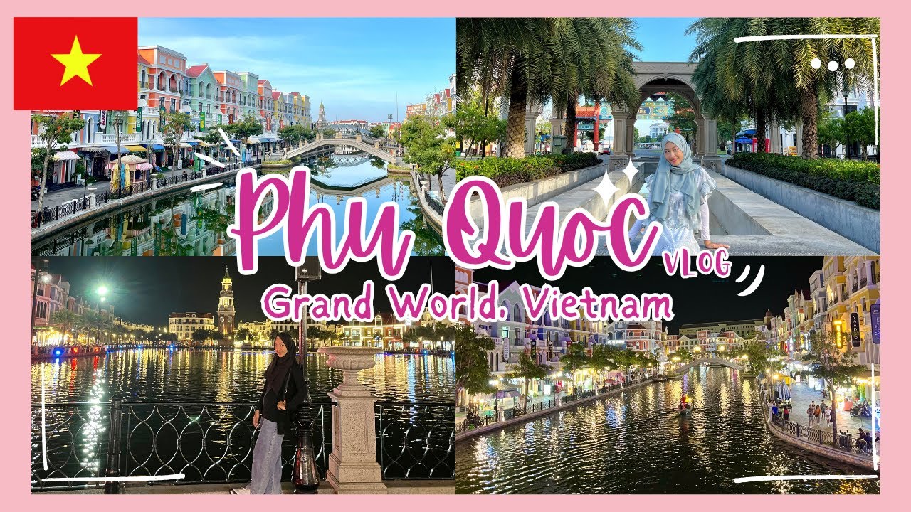 Phu Quoc Vlog | Explore Grand World Pagi dan Malam, Water Taxi, Cara Naik Bus Gratis dari Airport 🇻🇳