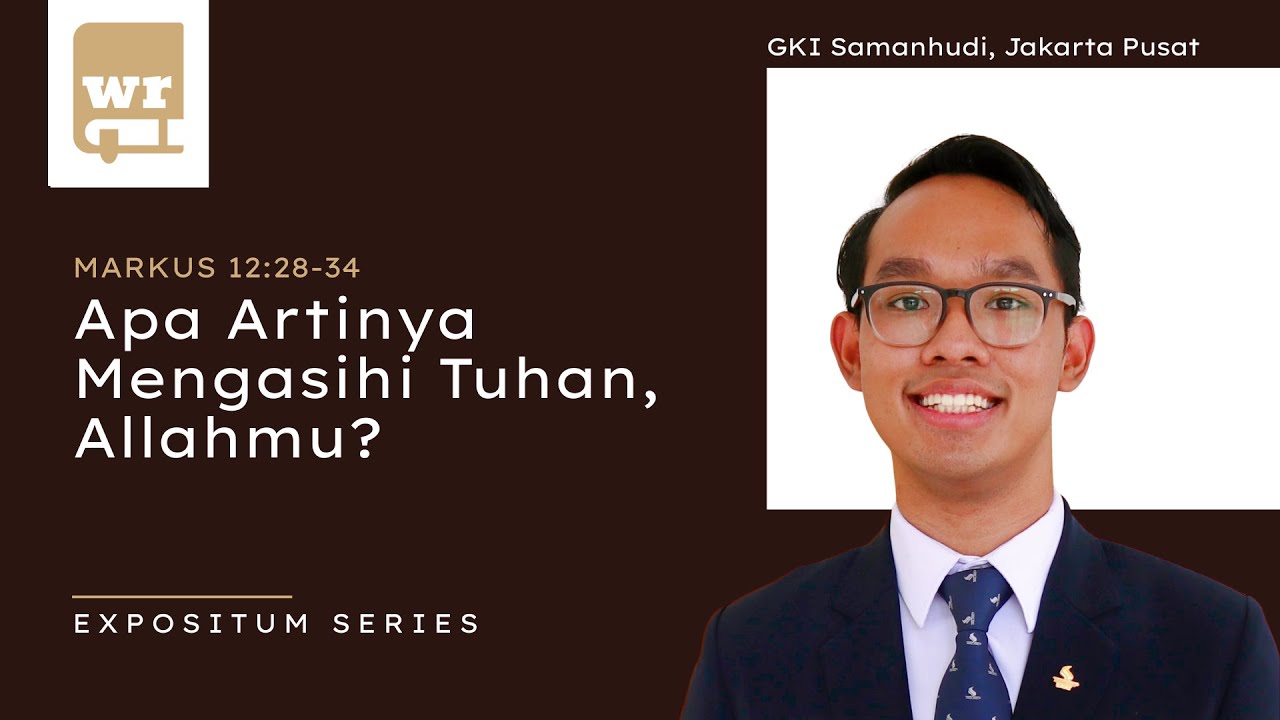 Kasihilah Tuhan, Allahmu (Markus 12:28—34) - Sdr. Bima Anugerah // EXPOSITUM #2