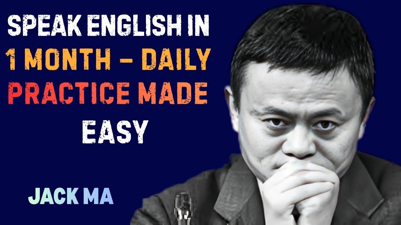Speak English in 1 Month – Daily Practice Made Easy jack ma