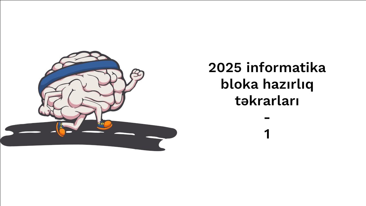 İnformatika 2025 blok hazırlığı baza dərsləri - 1.
