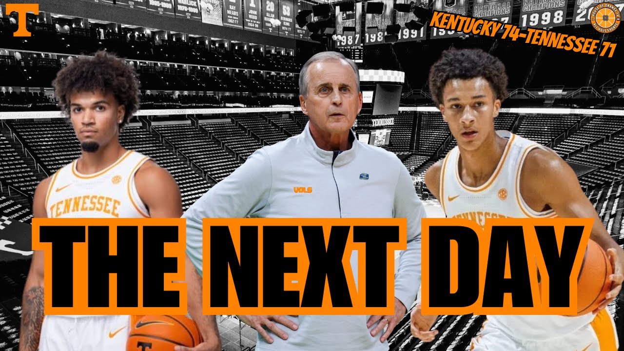 Tennessee vs. Kentucky - Next Day Thoughts | Tennessee Vols Basketball