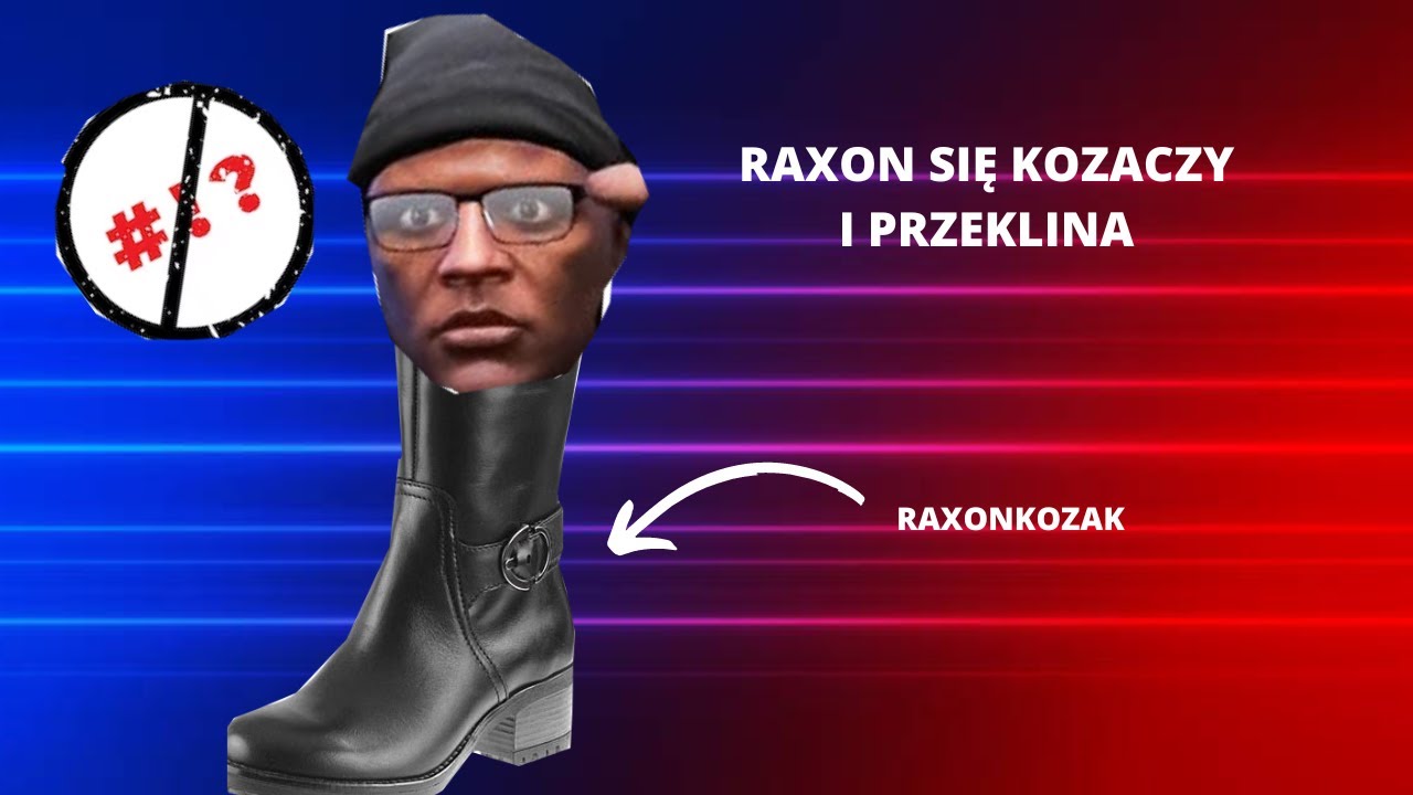 Raxon się kozaczy i przeklina