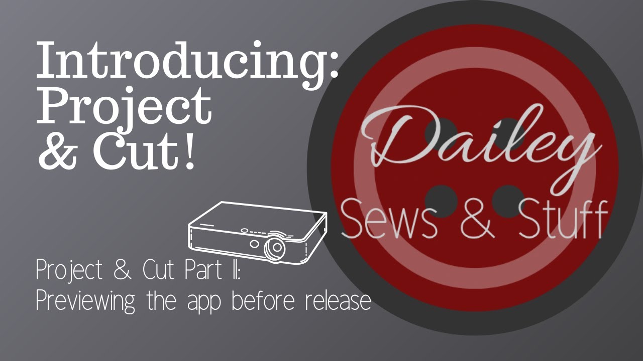 Introducing: Project & Cut! Previewing the New App