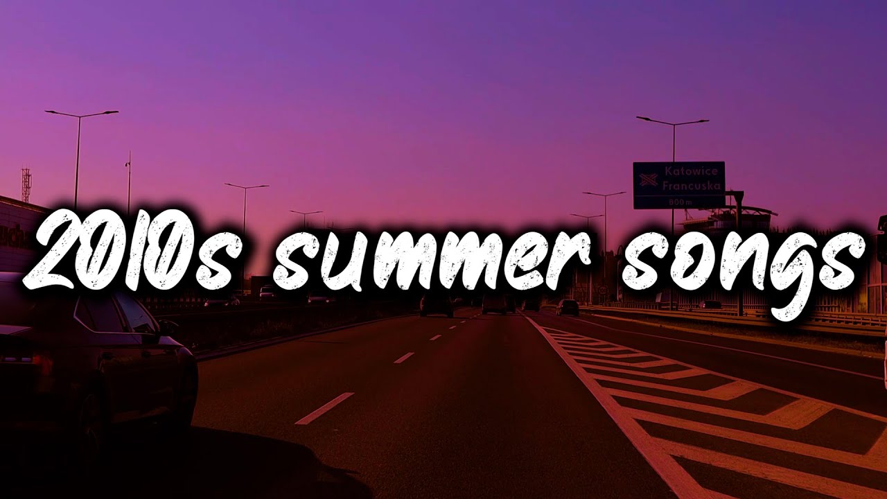 2010s summer vibes ~nostalgia playlist