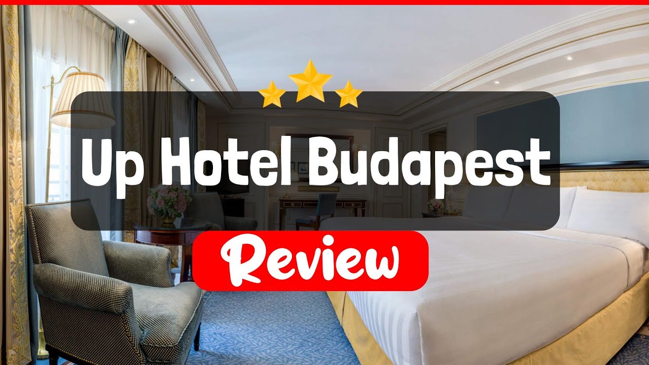 Up Hotel Budapest Review - Is This Hotel Worth The Price?