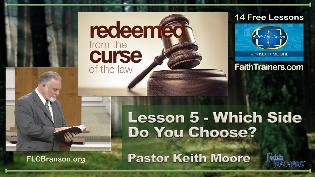 Keith Moore | Redeemed From the Curse of the Law | 05 Which Side Do You Choose?