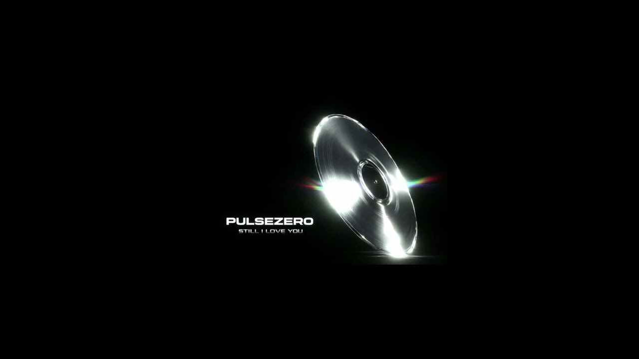 PULSEZERO   STILL I LOVE YOU