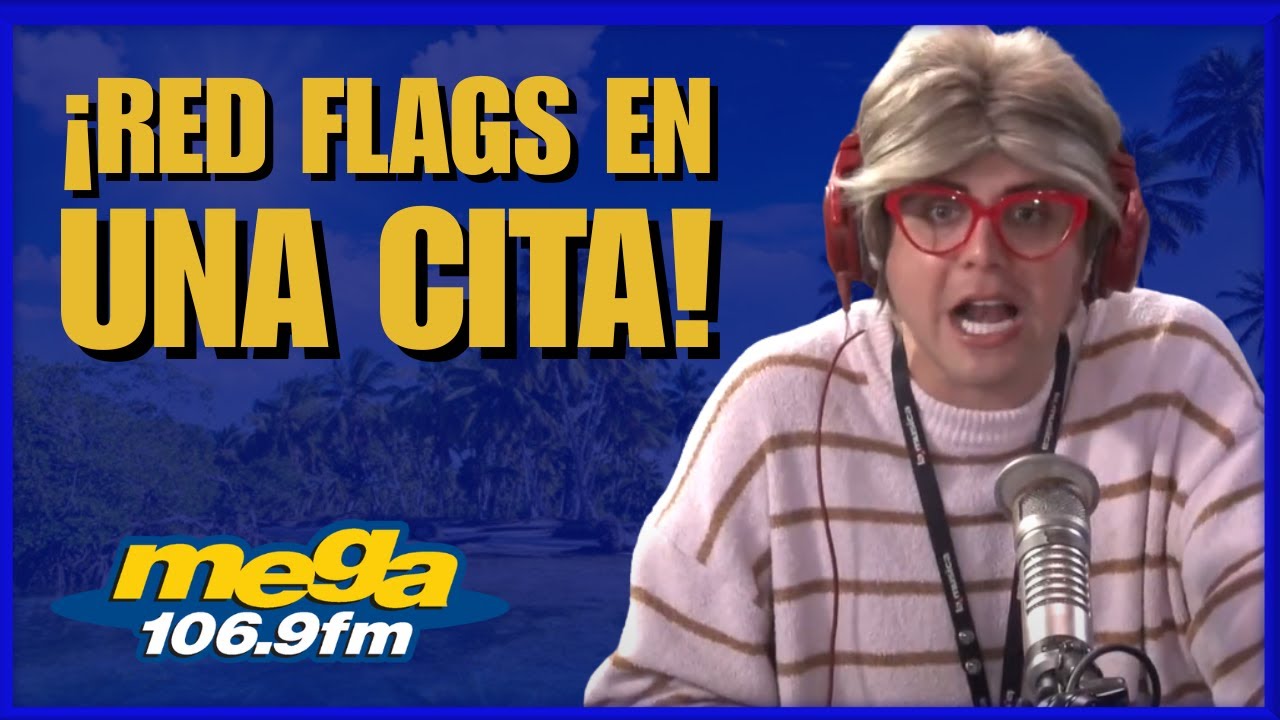 🚩 &iexcl;CUIDADO CON ESTAS RED FLAGS EN UNA CITA! | El Mega Reguero 🔥