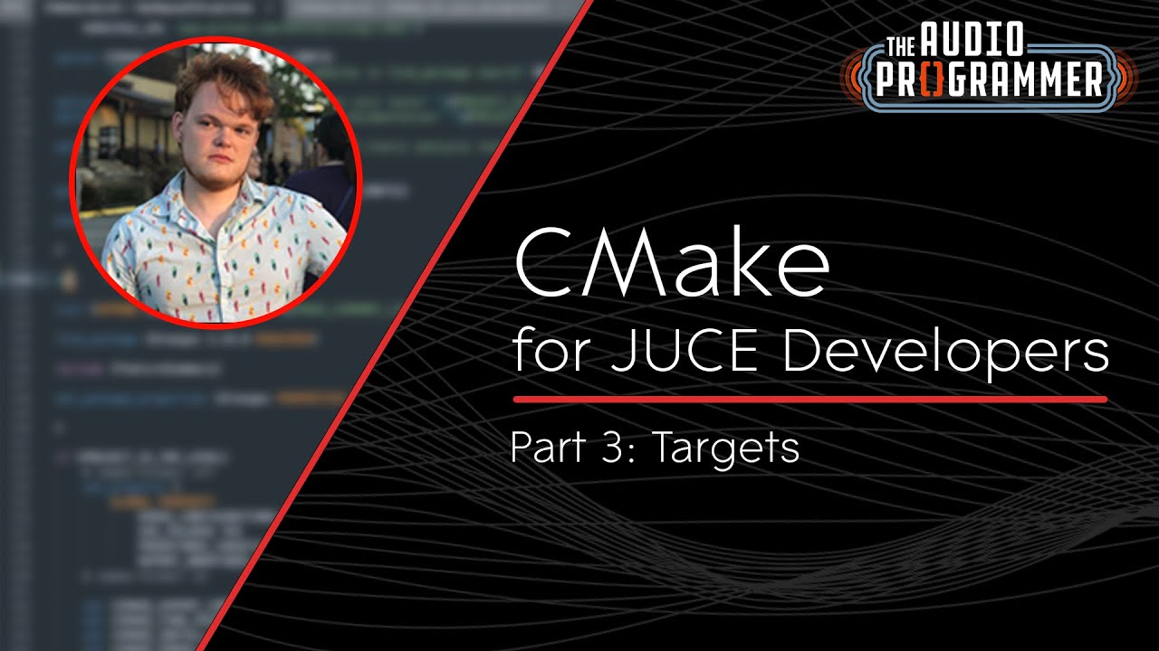 CMake for JUCE Developers (#3): Targets