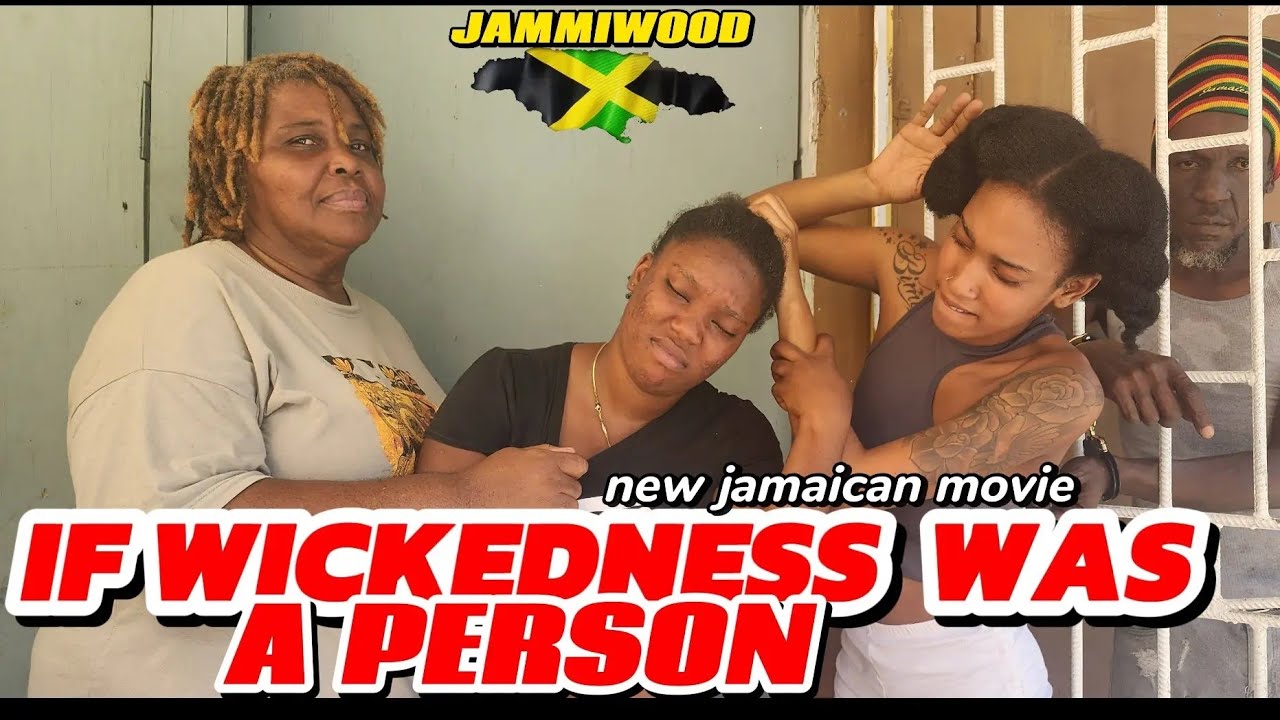 IF WICKEDNESS WAS A PERSON  NEW JAMAICAN MOVIE 2024